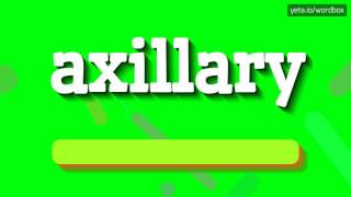 AXILLARY  HOW TO SAY AXILLARY [upl. by Aelak]