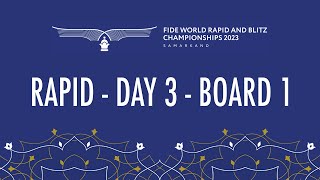 Rapid  Day 3  Board 1  FIDE World Rapid amp Blitz 2023 [upl. by Reehsab]