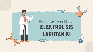 Hasil Praktikum Kimia ELEKTROLISIS LARUTAN KI Kel 6 [upl. by Eelarbed99]