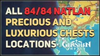 All 84 Natlan Precious and Luxurious Chests Locations Genshin Impact [upl. by Fillender]