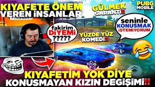 KIYAFETLERİM KÖTÜ DİYE SENİ HAZ ETMEDİM DİYEN KIZIN ANLIK DEĞİŞİMİ  PUBG MOBİLE TROLL [upl. by Catton472]