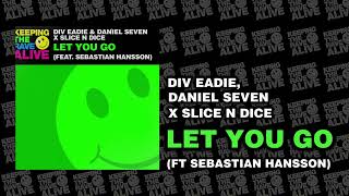 Div Eadie Daniel Seven amp Slice N Dice  Let You Go Keeping The Rave Alive [upl. by Ruby]