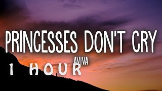 1 HOUR 🕐  Aviva  Princesses Don’t Cry Lyrics [upl. by Eirdua967]