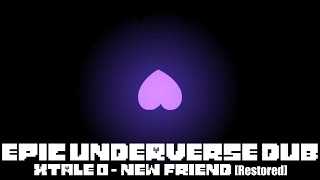 EPIC Underverse Dub  XTALE 0  NEW FRIEND By Jakei【Restored】 [upl. by Aynnat]