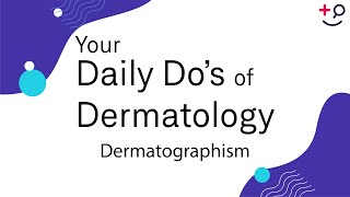 Dermatographism  Daily Dos of Dermatology [upl. by Ibrab]