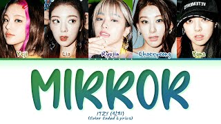 ITZY Mirror Lyrics Color Coded Lyrics [upl. by Nolyag]