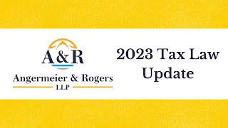 2023 Tax Law Update  Angermeier amp Rogers LLP [upl. by Papageno]