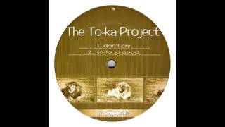 Toka Project  Dont Cry [upl. by Fi]