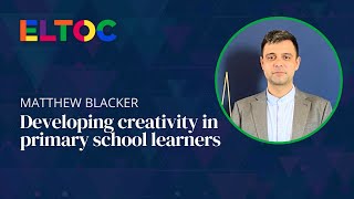 Developing creativity in primary school learners  Matthew Blacker [upl. by Ilagam]