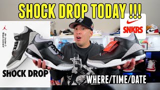 SHOCK DROP HAPPENING TODAY  JORDAN 3 BLACK CEMENT WHERETIME [upl. by Okomot380]