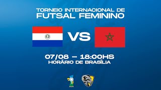 PARAGUAI X MARROCOS  TORNEIO INTERNACIONAL DE FUTSAL FEMININO  AO VIVO E COM IMAGENS [upl. by Wj289]