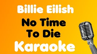 Billie Eilish • No Time To Die • Karaoke [upl. by Dyolf555]