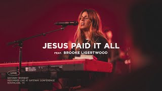 Jesus Paid It All  feat Brooke Ligertwood  Gateway Worship [upl. by Ellenrahs597]