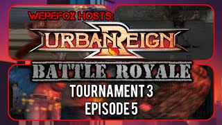 Werefox Hosts Urban Reign Battle Royale Tournament 3 Episode 5 [upl. by Etnauj337]