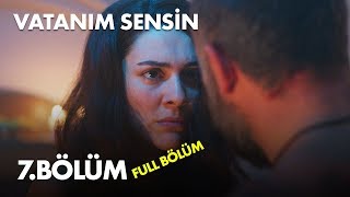 Vatanım Sensin 7 Bölüm  Full Bölüm [upl. by Haerb21]