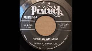 Going On With Jesus 1960 Gospel Consolators [upl. by Nyrrat]