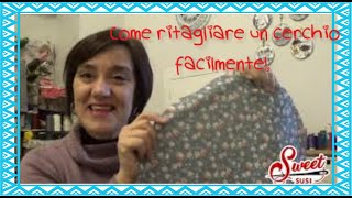 ✂️⭕ Come ritagliare un cerchio Tutorial passo passo Cucito Creativo sweetsusi [upl. by Hanafee]