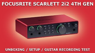 FOCUSRITE Scarlett 2i2 4th Gen  Unboxing  Setup  Guitar Recording Test [upl. by Laehcor]