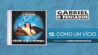 Gabriel o Pensador  Como um Vício [upl. by Ettenuahs73]