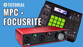 Setting Up My Akai MPC With Focusrite Scarlett Audio Interface [upl. by Yleik470]