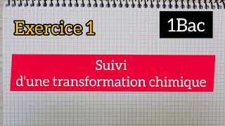 suivi dune transformation chimique  exercice 1 1bac الأولى بكالوريا [upl. by Trilbie]