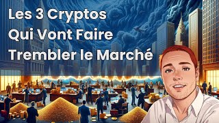 Avant Première  Les 3 Cryptos qui Vont Faire Trembler le Marché [upl. by Radnaxela87]