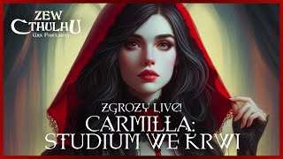 Carmilla  Studium we krwi  Zew Cthulhu sesja RPG LIVE [upl. by Lustig327]