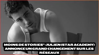 Moins de storiesquot  Julien Star Academy annonce un grand changement sur les réseaux [upl. by Aiki]