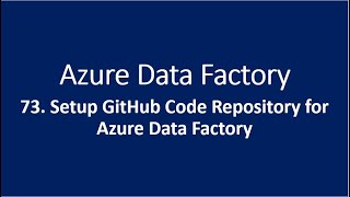 73 Setup GitHub Code Repository for Azure Data Factory [upl. by Dachi75]