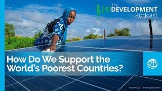 How Do We Support the World’s Poorest Countries 🎙️ The Development Podcast [upl. by Anelagna]