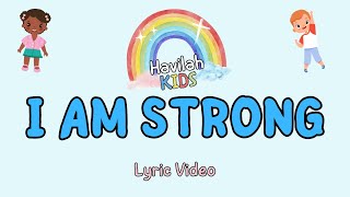 I Am Strong Lyric Video  Empowering Kids Song by Havilah Kids [upl. by Yvel]