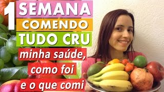 Uma Semana Comendo Tudo Cru  Benefícios para saúde cardápio e alimentação viva [upl. by Onitnatsnoc275]