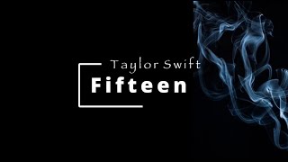 Fifteen  Taylor Swift Lyrics [upl. by Pascha128]