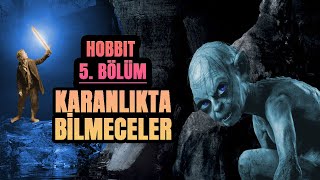 HOBBIT BÖLÜM 5KARANLIKTA BİLMECELERHobbitOrta Dünya [upl. by Ahsonek]