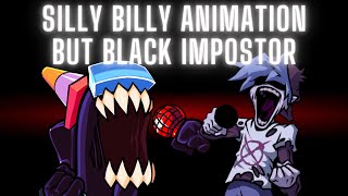 Silly Billy Animation but Black Impostor [upl. by Repsac334]