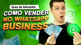 🟢 Venda TODOS OS DIAS com o WhatsApp Business GUIA PARA INICIANTES [upl. by Nitsrik563]