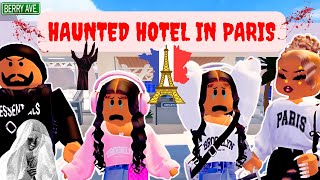 HAUNTED HOTEL IN PARIS😨🫣😰FAMILY VACATION TRAVEL VLOG BERRY AVENUE RP SCARY TRIP GHOSTS [upl. by Eldred]