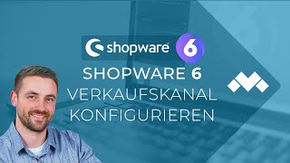 Shopware 6 Konfiguration eines Verkaufskanals [upl. by Ettezzus]