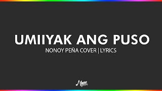 Umiiyak Ang Puso  Noynoy Peña Cover  Lyrics [upl. by Ainez]