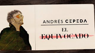 Andrés Cepeda  El Equivocado Lyric Video [upl. by Peadar]