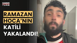 Son Dakika Ramazan Hoca cinayetinde katil zanlısı yakalandı [upl. by Buckie]