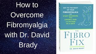 How to Overcome Fibromyalgia with Dr David Brady [upl. by Airod]