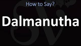 How to Pronounce Dalmanutha CORRECTLY [upl. by Waldack]