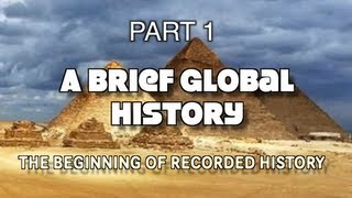 A Brief Global History Part 17 The Beginning of Recorded History [upl. by Naitsirhk919]