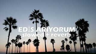 Edis  Arıyorum  slowed  reverb [upl. by Kentiggerma]