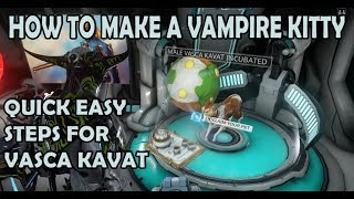 How to make Vasca Kavat AKA Vampire Kavat  Warframe Guide [upl. by Ecnatsnok586]