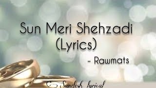 Sun Meri Shehzadi Lyrics 🎵  Rawmats  Saaton Janam main tere  Sandesh Lyrical [upl. by Semela]