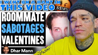 Dhar Mann  Roommate SABOTAGES Valentine’s Day DATE What Happens Will Shock You reaction [upl. by Matland]