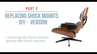 Part 3  Eames Lounge Chair 670 Replacing Shock Mounts [upl. by Emerej]