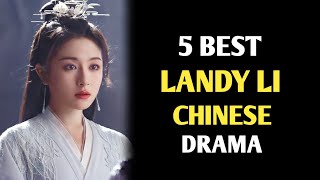 TOP 5 BEST LANDY LI DRAMA LIST  CHINESE DRAMA [upl. by Christiana]